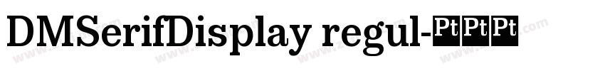 DMSerifDisplay regul字体转换